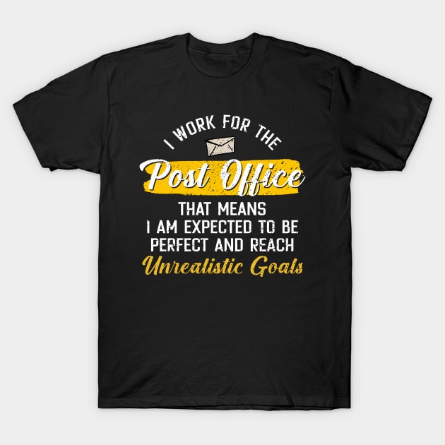 I Work For The Post Office T-Shirt by maxcode